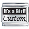 Its A Girl Custom Laser Italian Charm