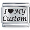 I Love My Custom Laser Italian Charm