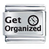 Get Organized  Laser  Italian  Charm 