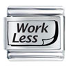 Work Less Laser Italian Charm