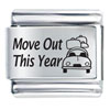 Move Out This Year Laser Italian Charm
