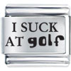 I Suck At Golf  Laser   Italian   Charm 