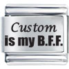 My Bff Custom Laser Italian Charm