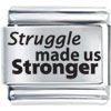 Phrase Struggle Made Us Stronger Laser Italian Charm Bracelets