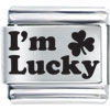 Phrase I'm  Lucky  With  Lucky  Clover Laser Italian Charm