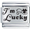 Phrase I'm  Lucky  Laser Italian Charm