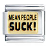 Mean  People  Suck Italian Charm