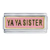 Ya Ya  Sister  Italian Charm
