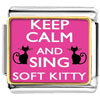 Keep Calm And Sing Soft Kitty Photo Italian Charm