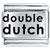 DOUBLE DUTCH 