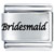 Bridesmaid Laser Italian Charm