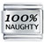 100% Naughty Laser Italian Charm