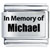 In Memory Of Michael Laser Italian Charm