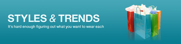Styles and Trends